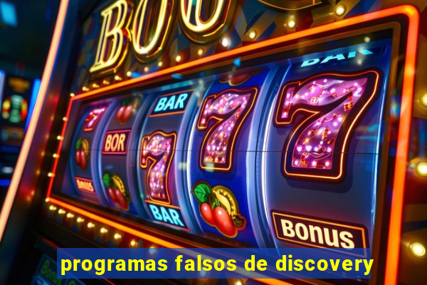 programas falsos de discovery